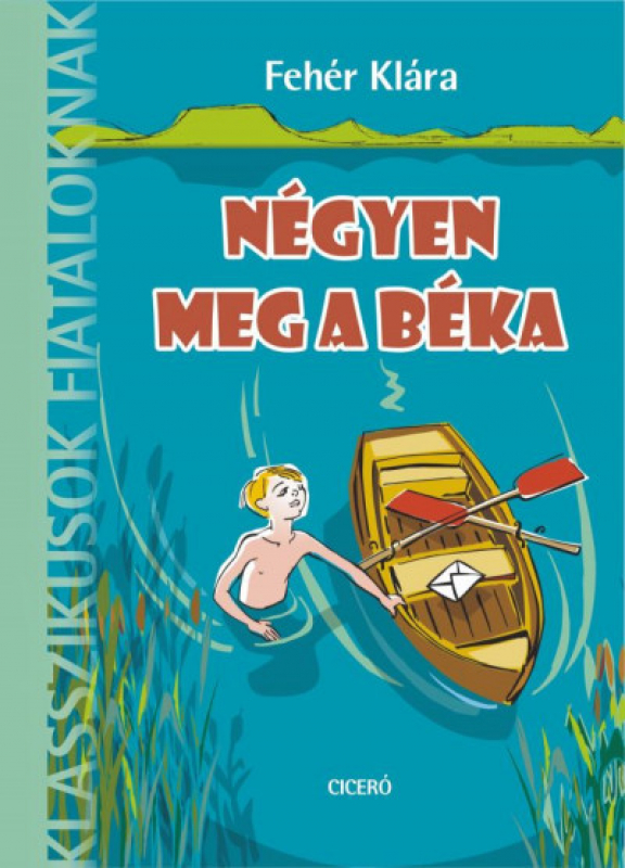 Négyen meg a béka - Klasszikusok Fiataloknak