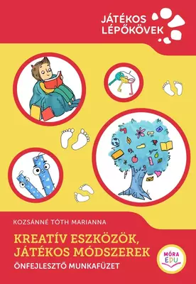 Kreatív eszközök, játékos módszerek - Önfejlesztő munkafüzet - Játékos lépőkövek sorozat
