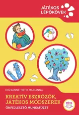 Kreatív eszközök, játékos módszerek - Önfejlesztő munkafüzet - Játékos lépőkövek sorozat