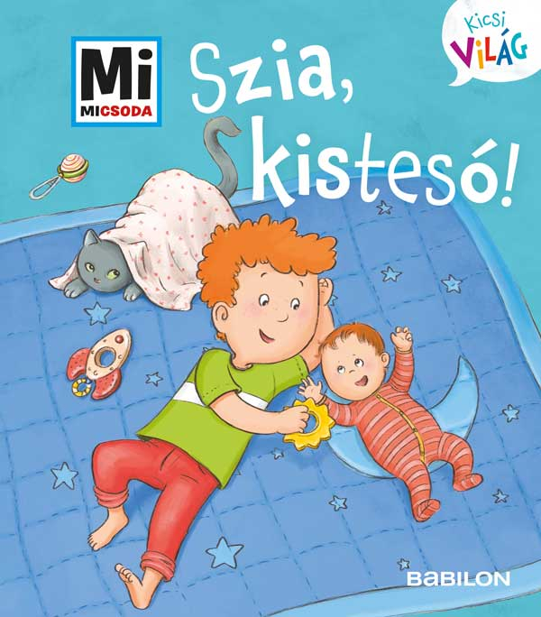 Szia, kistesó! - Mi Micsoda Kicsi világ 6.