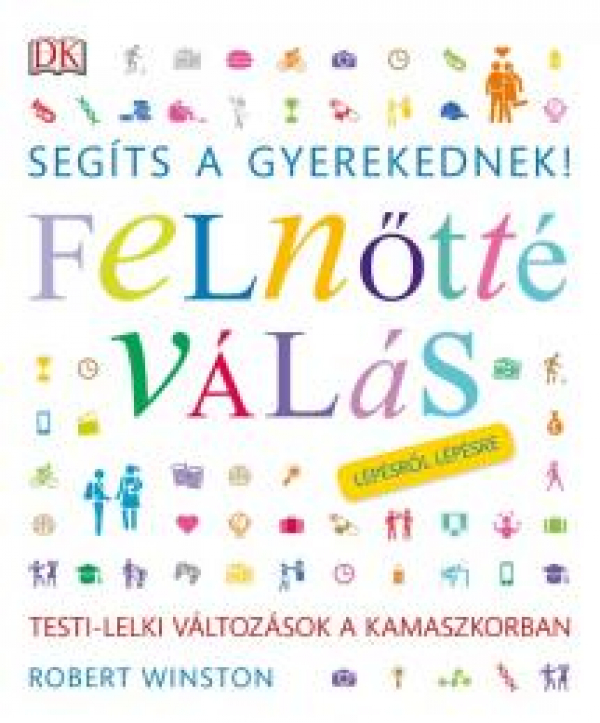 Segíts a gyerekednek! - Felnőtté válás lépésről lépésre