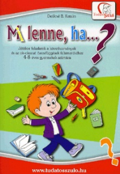 Mi lenne, ha...? - Játékos feladatok a következmények és az ok-okozati összefüggések felismeréséhez