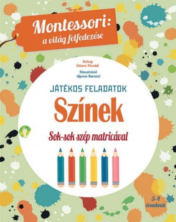 Színek - Játékos feladatok - Sok-sok szép matricával - Montessori: A világ felfedezése