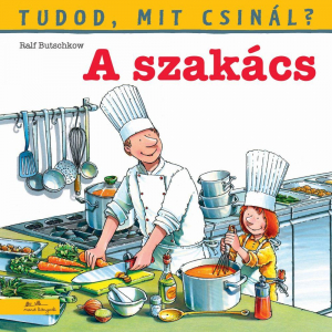 Tudod, mit csinál? - A szakács