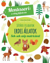 Erdei állatok - A világ felfedezése - Játékos feladatok sok-sok szép matricával - Montessori: A világ felfedezése