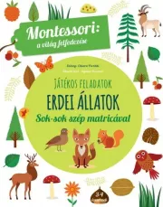 Erdei állatok - A világ felfedezése - Játékos feladatok sok-sok szép matricával - Montessori: A világ felfedezése