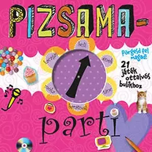 Pizsamaparti - Pörgesd fel magad - 21 játék ottalvós bulikhoz