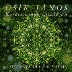 Csík János: Karácsonynak éjszakáján