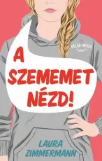A szememet nézd!