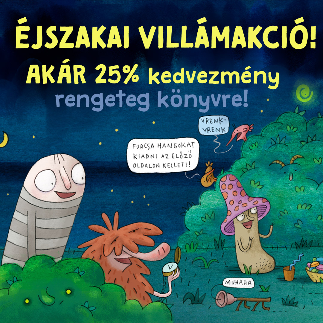 Éjszakai villámakció: pár órán át 25% kedvezmény minden könyvre!