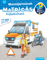 Mit? Miért? Hogyan? Matricás foglalkoztató - Mentőjárművek
