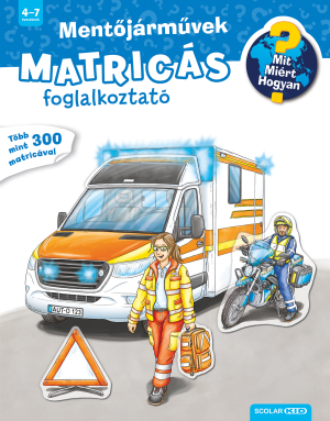 Mit? Miért? Hogyan? Matricás foglalkoztató - Mentőjárművek