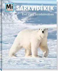Sarkvidékek - Élet a jég birodalmában