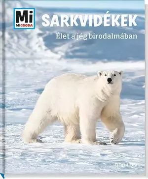 Sarkvidékek - Élet a jég birodalmában