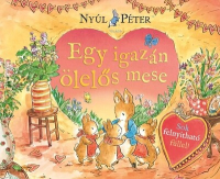 Nyúl Péter - Egy igazán ölelős mese