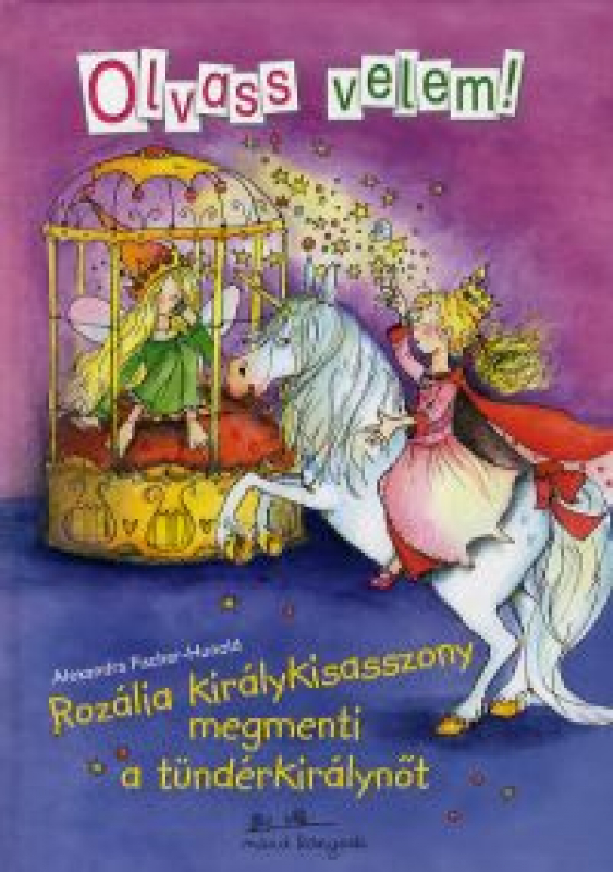 Rozália királykisasszony megmenti a tündérkirálynőt - Olvass velem