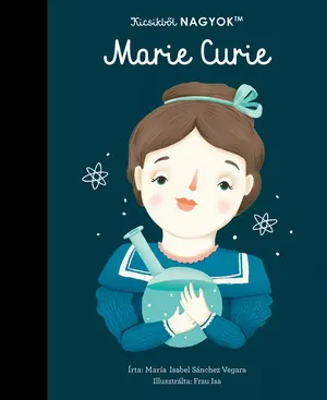Kicsikből NAGYOK - Marie Curie
