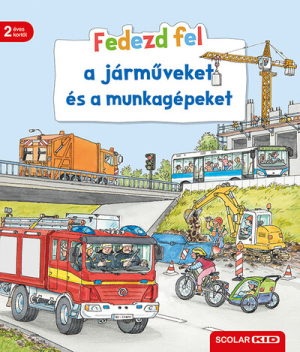 Fedezd fel! - Fedezd fel a járműveket és a munkagépeket