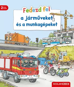 Fedezd fel! - Fedezd fel a járműveket és a munkagépeket