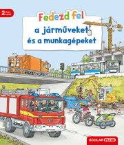 Fedezd fel! - Fedezd fel a járműveket és a munkagépeket