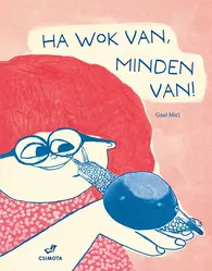 Ha wok van, minden van!