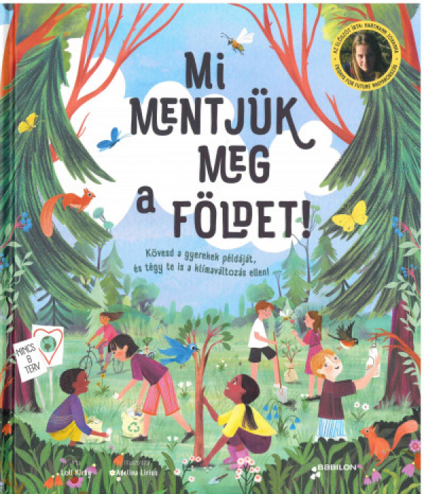 Mi mentjük meg a Földet! - Kövesd a gyerekek példáját, és tégy te is a klímaváltozás ellen!