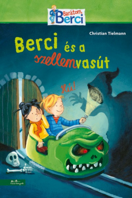 Berci és a szellemvasút - Barátom, Berci regények