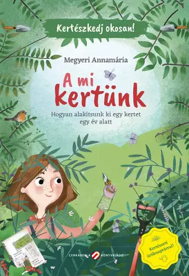 Kertészkedj okosan! - A mi kertünk