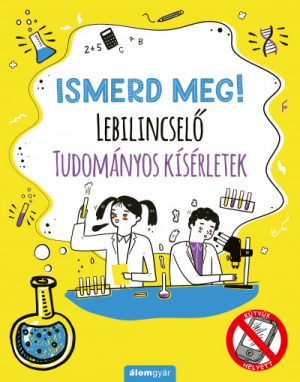 Ismerd meg! - Lebilincselő tudományos kísérletek