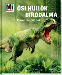 Mi Micsoda - Ősi hüllők birodalma - Dinoszauruszok