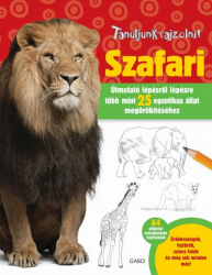 Tanuljunk rajzolni! - Szafari - Útmutató lépésről lépésre több mint 25 fajta megörökítéséhez