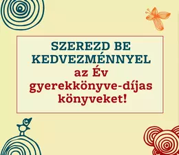 Szerezd be kedvezménnyel az Év gyerekkönyve-díjas könyveket!
