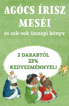 Agócs Írisz meséi és sok-sok ünnepi könyv 2 darabtól 23% kedvezménnyel!