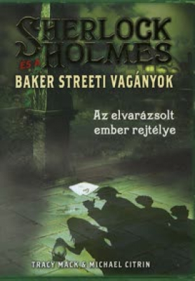 Sherlock Holmes és a Baker Streeti Vagányok 2. - Sherlock Holmes és a Baker Streeti Vagányok 2. - Az elvarázsolt ember rejtélye
