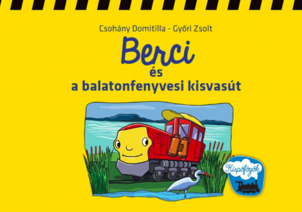 Berci és a balatonfenyvesi kisvasút - Kispöfögők