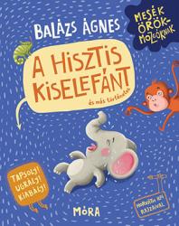 Mesék örökmozgóknak 6 - A hisztis kiselefánt (hisztikezelő könyv)