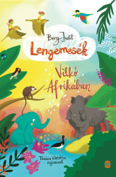 Lengemesék - Vilkó Afrikában - Lengemesék 6.