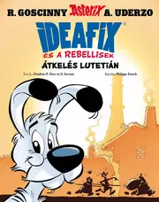 Ideafix 7. – Átkelés Lutetián - Asterix - Ideafix és a rebellisek 7.