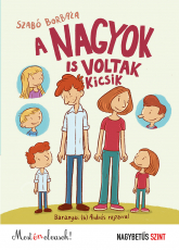 A nagyok is voltak kicsik - Nagybetűs szint - Most én olvasok! 0.