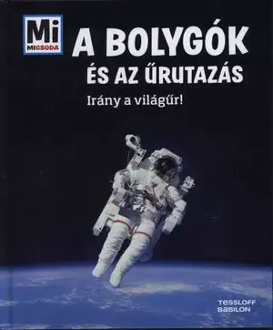 A bolygók és az űrutazás - Irány a világűr!
