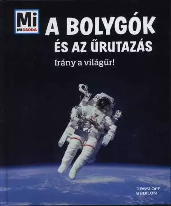 A bolygók és az űrutazás - Irány a világűr!