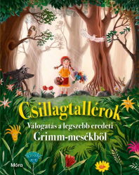 Csillagtallérok - Válogatás a legszebb Grimm-mesékből