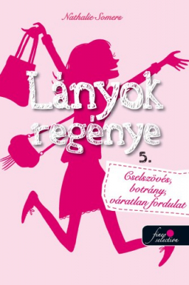 Lányok regénye 5. - Cselszövés, botrány, váratlan fordulat!