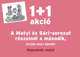 Kupon: Matyi és Sári 1+1 akcióban