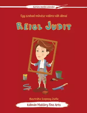 Reigl Judit - Egy szabad művész valóra vált álmai