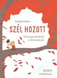 Szél hozott - Versek gyerekeknek és felnőtteknek