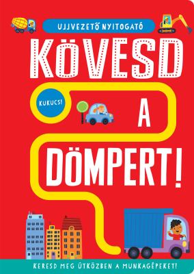 Ujjvezető nyitogató - Kövesd a dömpert!