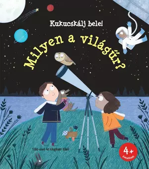 Kukucskálj bele! - Milyen a világűr?