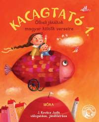 Kacagtató 1. - Ölbeli játékok magyar költők verseire