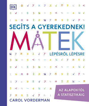 Segíts a gyerekednek! -  Segíts a gyerekednek! Matek lépésről lépésre